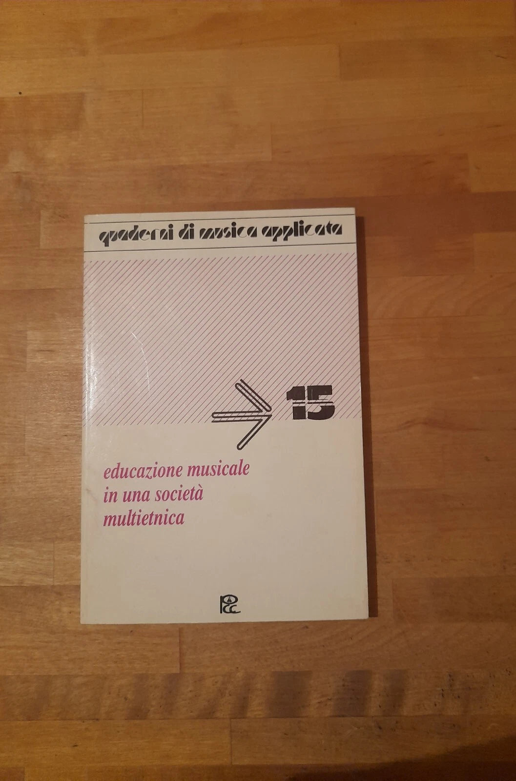 EDUCAZIONE MUSICALE IN UNA SOCIETA' MULTIETNICA. COLLANA: QUADERNI DI MUSICA APPLICATA 15. A CURA DI MARIO PIATTI. EDIZIONI FONOGRAFICHE E MUSICALI PCC, 1992.
