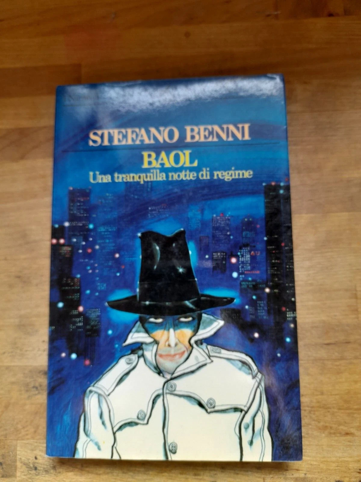BAOL. UNA TRANQUILLA NOTTE DI REGIME. STEFANO BENNI. COLLANA: I NARRATORI FELTRINELLI. FELTRINELLI EDITORE. 2° EDIZIONE 1990.