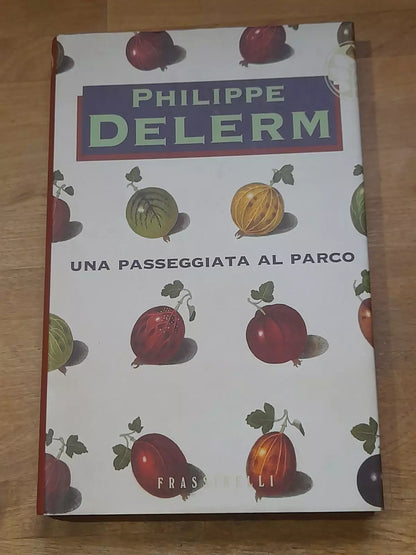 UNA PASSEGGIATA AL PARCO. PHILIPPE DELERM. FRASSINELLI EDIZIONI. RISTAMPA 2004. COLLANA: NARRATIVA.