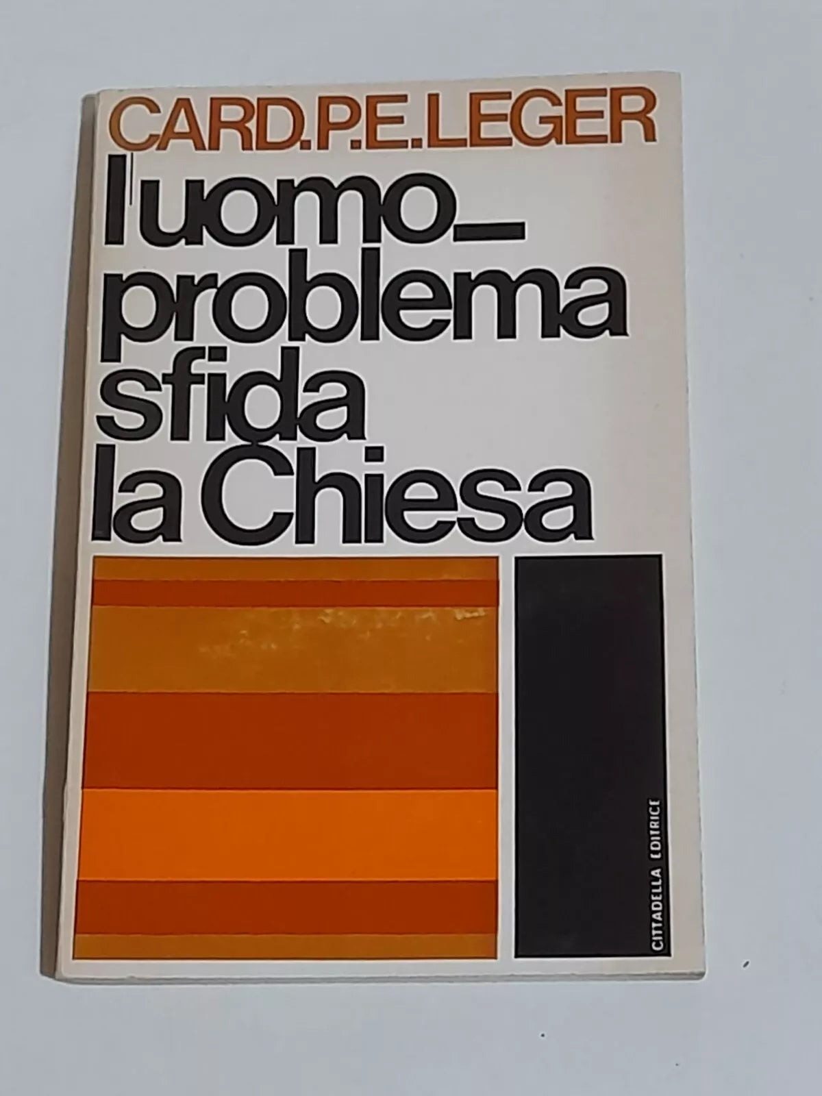 L'UOMO PROBLEMA SFIDA LA CHIESA. CARD. P.E. LEGER. CITTADELLA EDITRICE. COLLANA: PROSPETTIVE. EDIZIONE SPECIALE 1969.