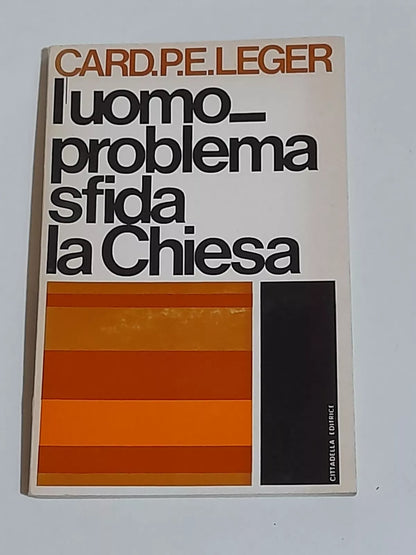 L'UOMO PROBLEMA SFIDA LA CHIESA. CARD. P.E. LEGER. CITTADELLA EDITRICE. COLLANA: PROSPETTIVE. EDIZIONE SPECIALE 1969.