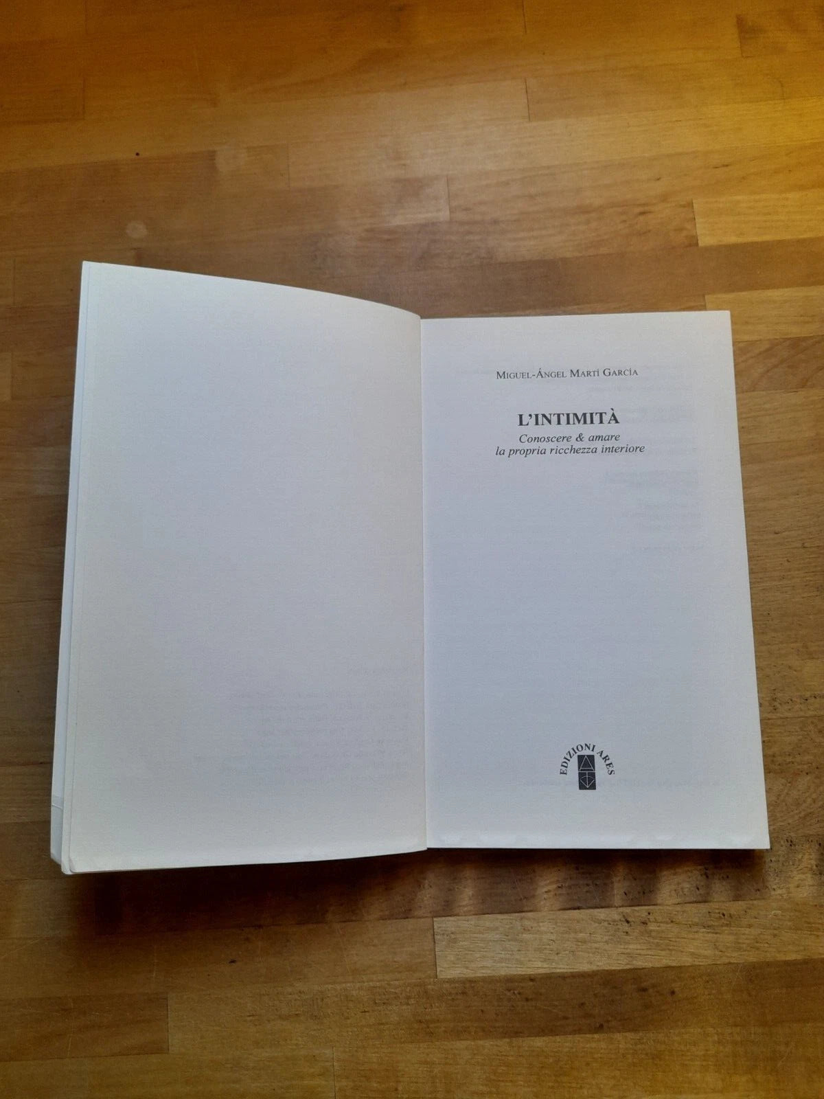 L'INTIMITA'. CONOSCERE & AMARE LA PROPRIA RICCHEZZA INTERIORE. MIGUEL-ANGEL MARTI GARCIA. EDIZIONI ARES. RISTAMPA 2004. COLLANA: ANIMA & PSICHE N° 10.