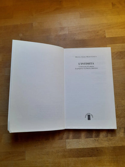 L'INTIMITA'. CONOSCERE & AMARE LA PROPRIA RICCHEZZA INTERIORE. MIGUEL-ANGEL MARTI GARCIA. EDIZIONI ARES. RISTAMPA 2004. COLLANA: ANIMA & PSICHE N° 10.