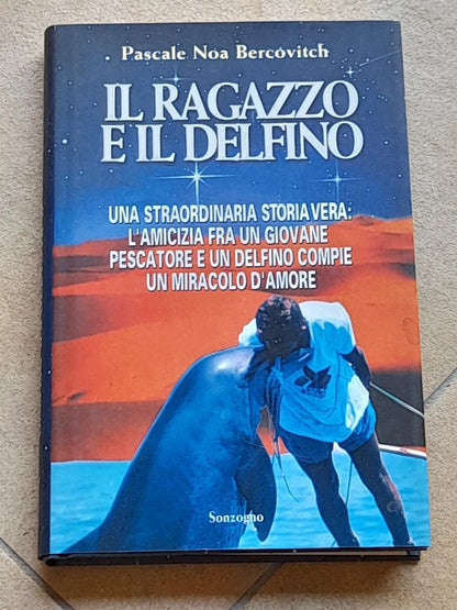 IL RAGAZZO E IL DELFINO.  PASCALE NOA BERCOVITCH. SONZOGNO EDITORE. 1° EDIZIONE  2000.