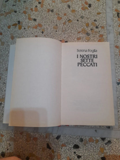 I NOSTRI SETTE PECCATI. SERENA FOGLIA. EDIZIONE CLUB SU LICENZA RCS RIZZOLI. 1° EDIZIONE 1992.