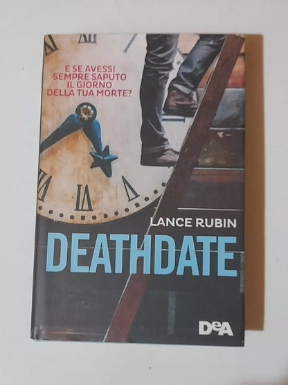 DEATHDATE. LANCE RUBIN. DeA EDITORE. EDIZIONE ITALIANA 2015. COLLANA: LE GEMME.
