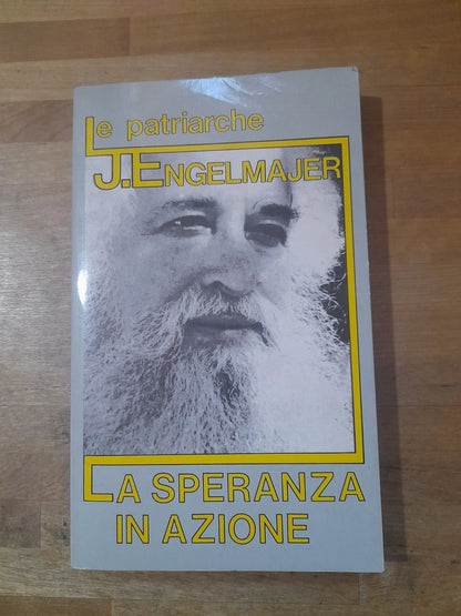 LA SPERANZA IN AZIONE. LUCIEN J. ENGELMAJER. COLLANA: LE PATRIARCHE. LE PATRE EDITRICE. RISTAMPA DELLA 3° EDIZIONE: SETTEMBRE 1990.