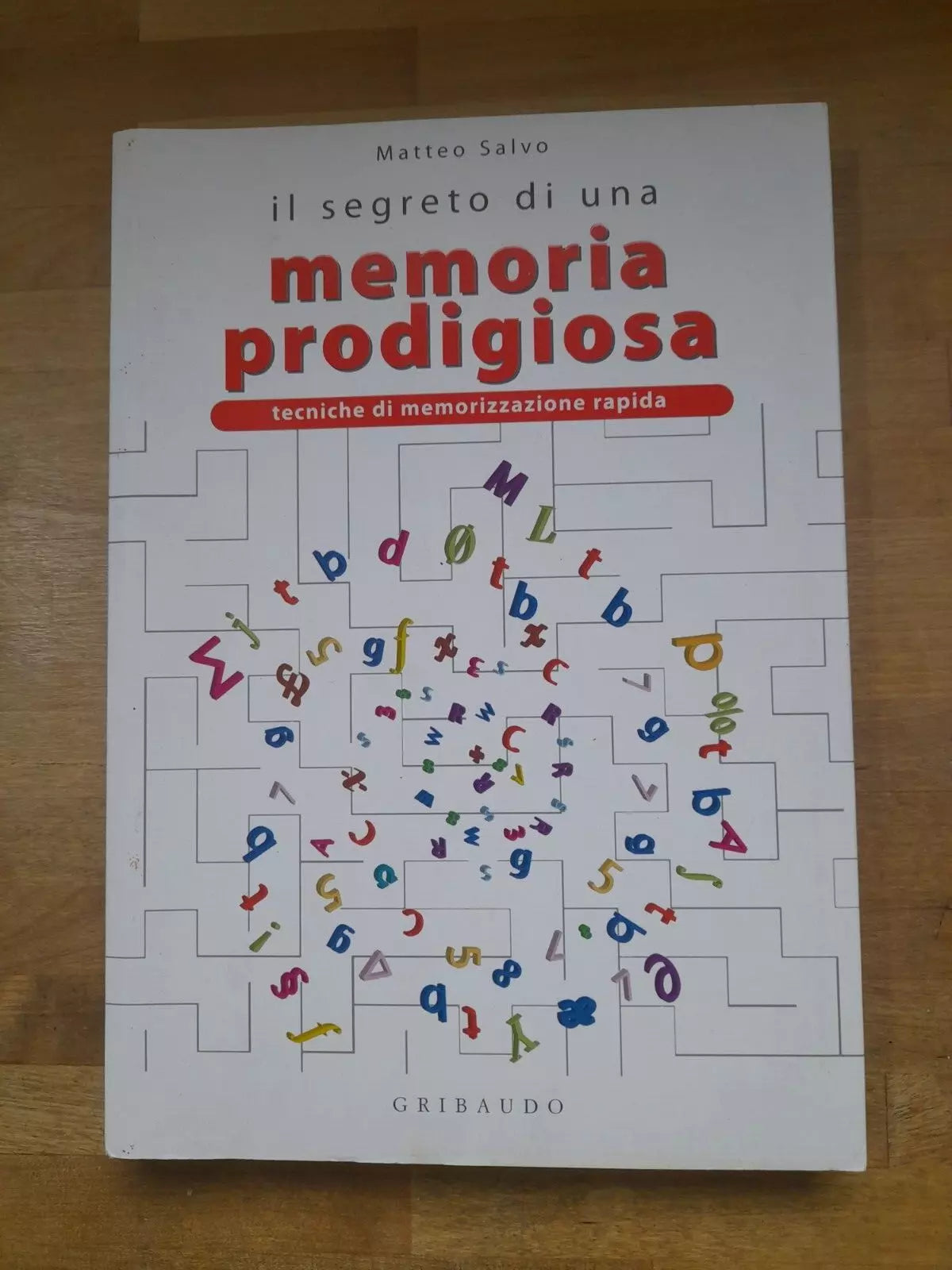 IL SEGRETO DI UNA MEMORIA PRODIGIOSA. TECNICHE E MEMORIZZAZIONE RAPIDA. MATTEO SALVO. GRIBAUDO EDITORE. 5° RISTAMPA 2010.