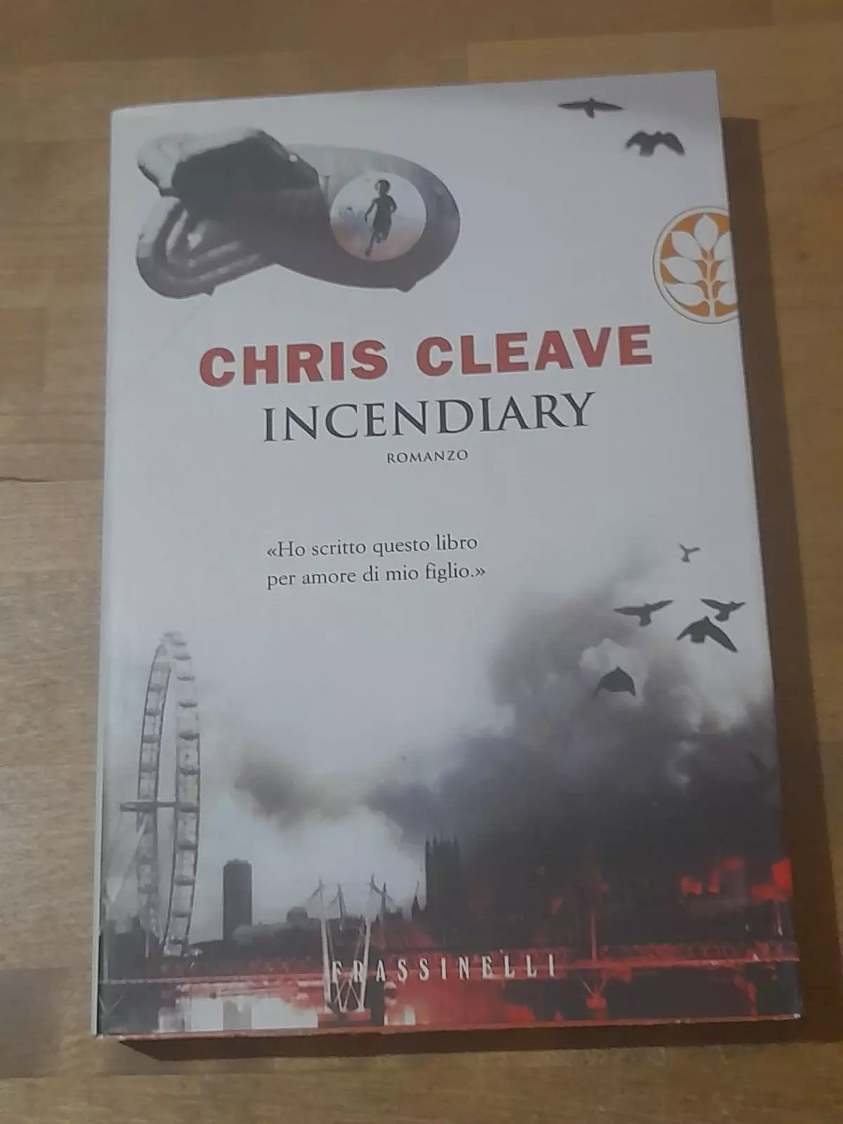INCENDIARY. CHRIS CLEAVE. FRASSINELLI EDIZIONI. RISTAMPA 2005. COLLANA: NARRATIVA.