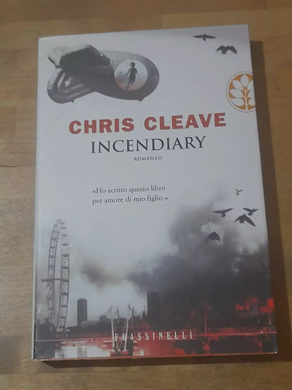 INCENDIARY. CHRIS CLEAVE. FRASSINELLI EDIZIONI. RISTAMPA 2005. COLLANA: NARRATIVA.