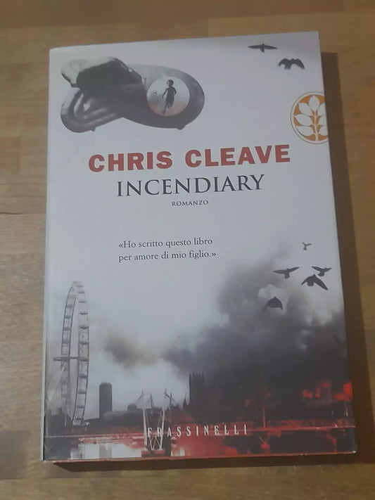 INCENDIARY. CHRIS CLEAVE. FRASSINELLI EDIZIONI. RISTAMPA 2005. COLLANA: NARRATIVA.
