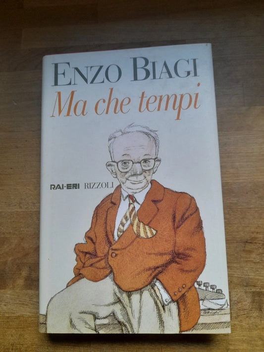 MA CHE TEMPI. ENZO BIAGI.  RAI.ERI RIZZOLI. QUARTA EDIZIONE: GIUGNO 1998.