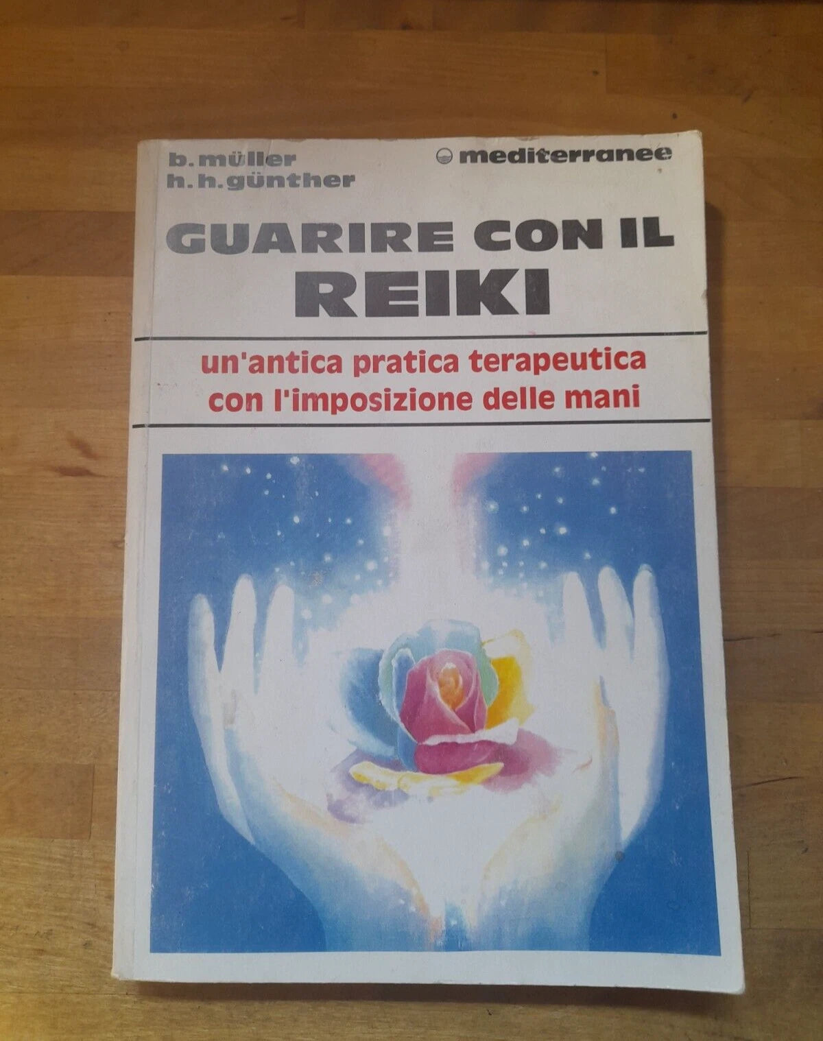 GUARIRE CON IL REIKI. BRIGITTE MULLER - HORST H. GUNTHER. EDIZIONI MEDITERRANEE. COLLANA: L'ALTRA MEDICINA. 2° EDIZIONE 1995. ILLUSTRATO.