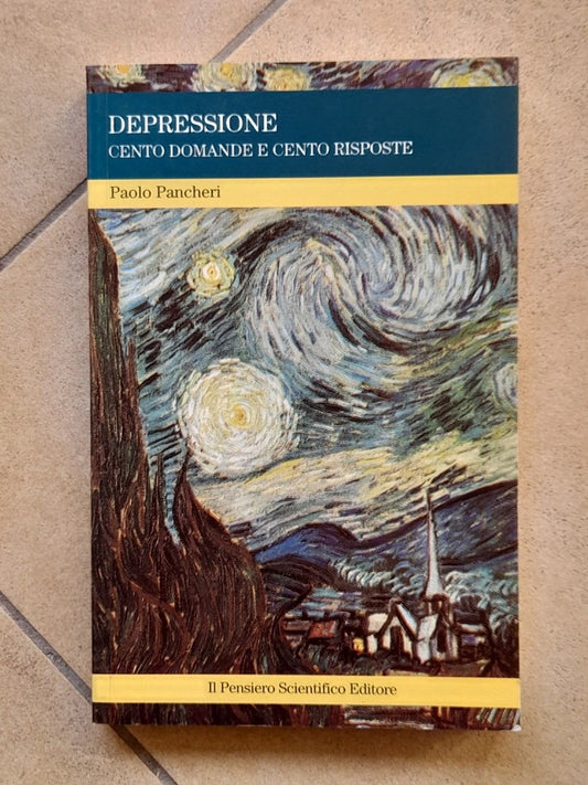DEPRESSIONE CENTO DOMANDE E CENTO RISPOSTE. PAOLO PANCHERI. IL PENSIERO SCIENTIFICO EDITORE.  2° EDIZIONE MARZO 1998.
