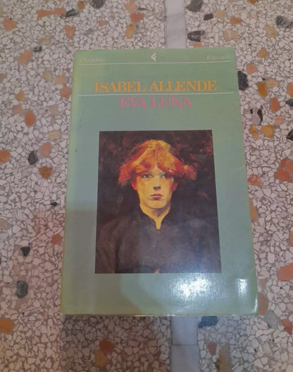 EVA LUNA. ISABEL ALLENDE. FELTRINELLI EDITORE. COLLANA: "I NARRATORI". 2° EDIZIONE 1988.