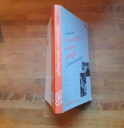 SEPARAZIONI E NUOVE FAMIGLIE. L'EDUCAZIONE DEI FIGLI. VANNA IORI. RAFFAELLO CORTINA EDITORE. 1° EDIZIONE 2006. COLLANA: PEDAGOGIE DELLO SVILUPPO.