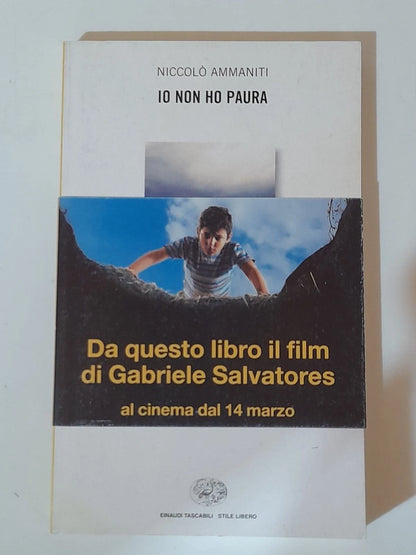 IO NON HO PAURA. NICCOLÒ AMMANITI. EINAUDI EDITORE. COLLANA: EINAUDI STILE LIBERO BIG TASCABILI 830. 13° EDIZIONE 2001.