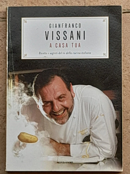 A CASA TUA. GIANFRANCO VISSANI. 1° EDIZIONE MONDADORI 2007. COLLANA: COMEFARE. EDIZIONE SPECIALE FUORI COMMERCIO.