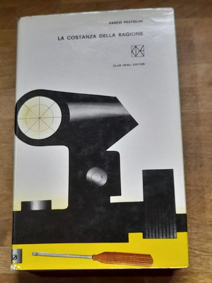 LA COSTANZA DELLA RAGIONE. VASCO PRATOLINI. EDIZIONE CDE SU LICENZA MONDADORI. RISTAMPA 1963. COLLANA: UN LIBRO AL MESE C 10.