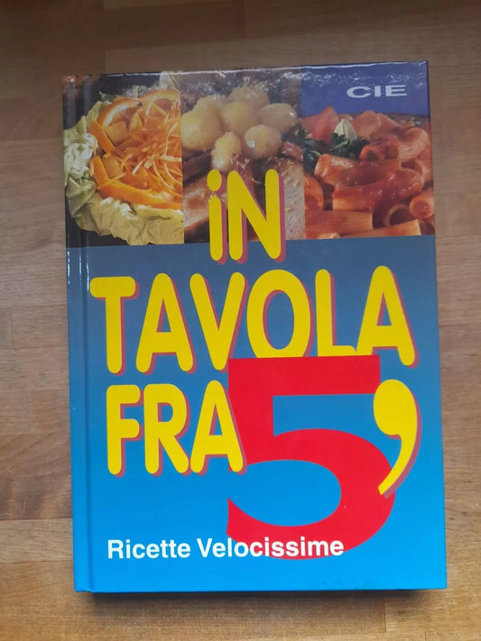 IN TAVOLA FRA 5'. RICETTE VELOCISSIME. RENZO PORTALUPI. EDIZIONE SPECIALE CIE. S.D. DI PUBBLICAZIONE. (ANNI '90?)