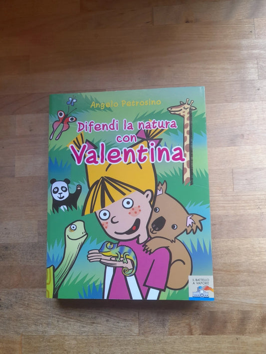 DIFENDI LA NATURA CON VALENTINA. ANGELO PETROSINO. EDIZIONI PIEMME JUNIOR. IL BATTELLO A VAPORE. 1° EDIZIONE 2009.