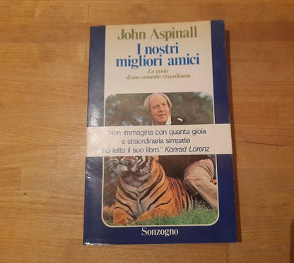 I NOSTRI MIGLIORI AMICI. LA STORIA DI UNA COMUNITA'. JOHN ASPINALL. SONZOGNO EDITORE. COLLANA: SAGGI SONZOGNO. 1° EDIZIONE 1978.