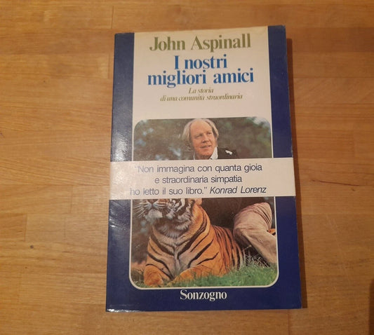 I NOSTRI MIGLIORI AMICI. LA STORIA DI UNA COMUNITA'. JOHN ASPINALL. SONZOGNO EDITORE. COLLANA: SAGGI SONZOGNO. 1° EDIZIONE 1978.