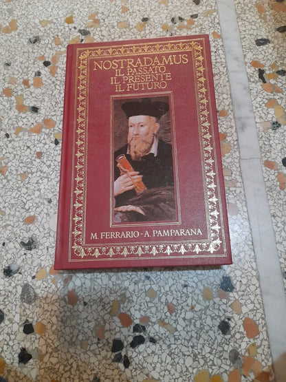 NOSTRADAMUS. IL PASSATO IL PRESENTE IL FUTURO. MARITZA FERRARIO - ANDREA PAMPARANA. RISTAMPA 1993. EDIZIONI CDE.