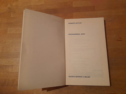 PROFESSORESSA ADDIO. NORBERTO BOTTANI. IL MULINO / CONTEMPORANEA 71. 1° EDIZIONE 1994.