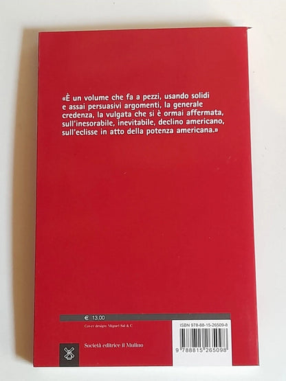 FINE DEL SECOLO AMERICANO?. JOSEPH S. NYE, JR. INTRO: ANGELO PANEBIANCO. SOCIETA' EDITRICE IL MULINO. COLLANA: CONTEMPORANEA. 1° EDIZIONE 2016.