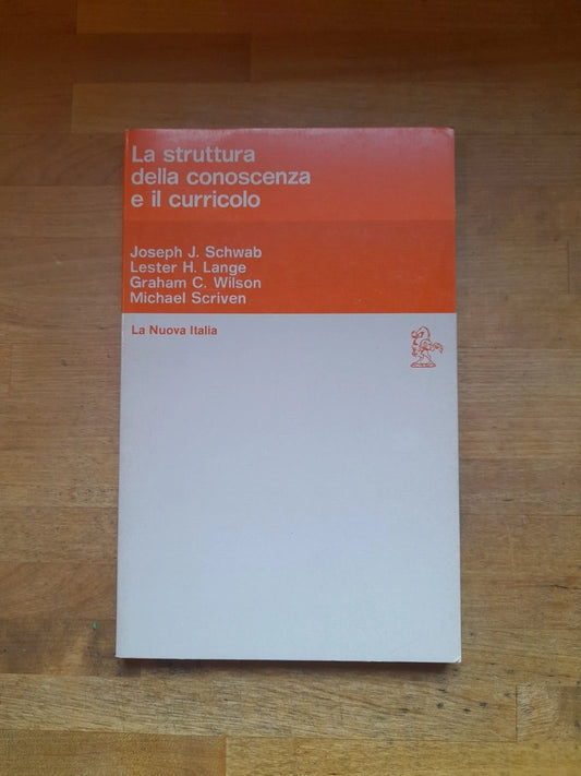 LA STRUTTURA DELLA CONOSCENZA E IL CURRICOLO. AA.VV. LA NUOVA ITALIA EDITRICE. 4° RISTAMPA 1982.COLLANA: EDUCATORI ANTICHI E MODERNI 261.