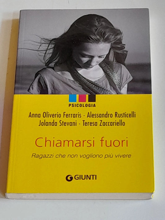 CHIAMARSI FUORI. RAGAZZI CHE NON VOGLIONO PIU' VIVERE. AA.VV. GIUNTI EDITORE. 1° EDIZIONE 2009. COLLANA: PSICOLOGIA.