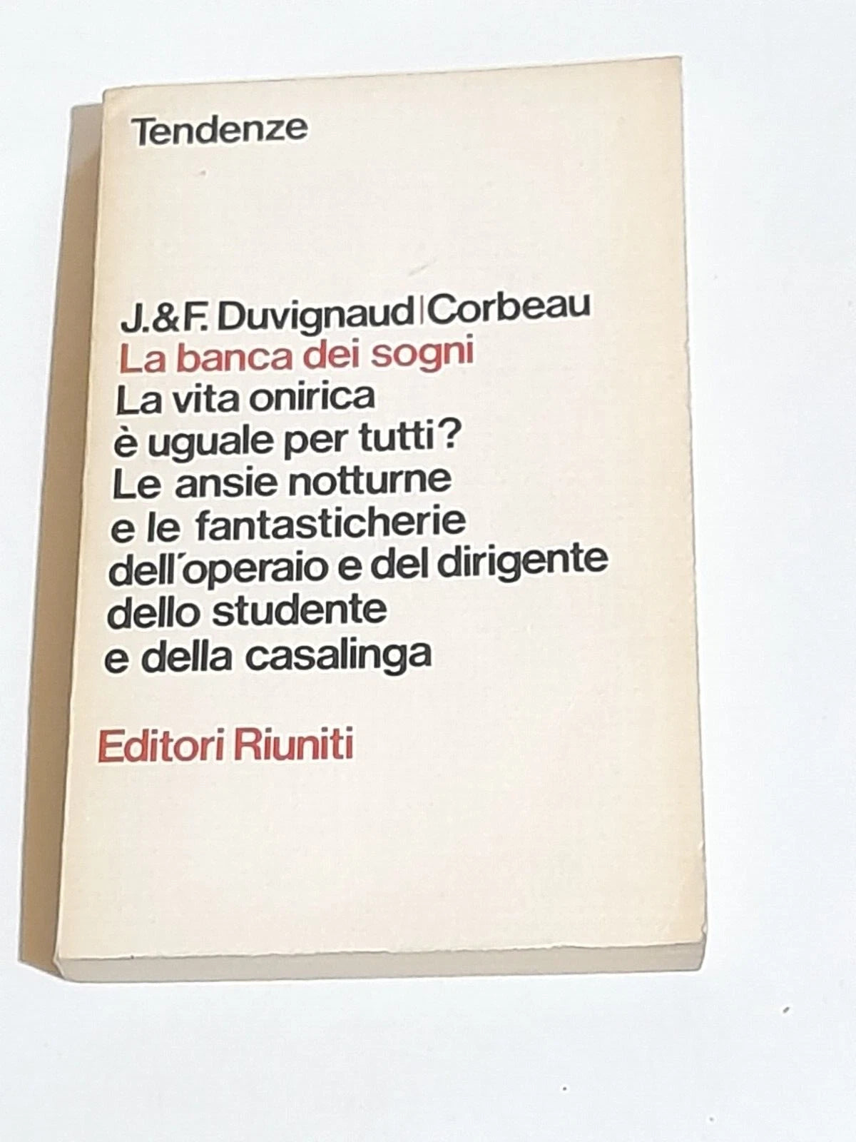 LA BANCA DEI SOGNI. JEAN DUVIGNAUD - FRANCOISE DUVIGNAUD - JEAN-PIERRE CORBEAU. EDITORI RIUNITI. COLLANA: TENDENZE 4. 1° EDIZIONE 1980.