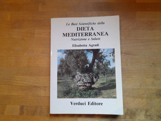 LE BASI SCIENTIFICHE DELLA DIETA MEDITERRANEA. NUTRIZIONE E SALUTE. ELISABETTA AGRADI. VERDUCI EDITORE.1° EDIZONE 1988.