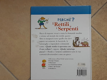 I RETTILI E I SERPENTI. COLLANA: PERCHE? DOMANDE E RISPOSTE SU. AMANDA O'NEILL. EDITORE VALLARDI. RISTAMPA 1999.