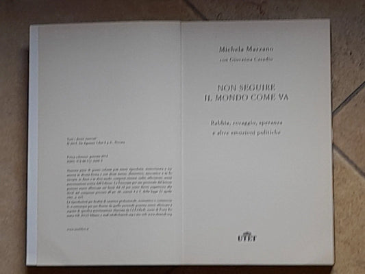 NON SEGUIRE IL MONDO COME VA. MICHELA MARZANO - GIOVANNA CASADIO. UTET LIBRI. 1° EDIZIONE 2015.