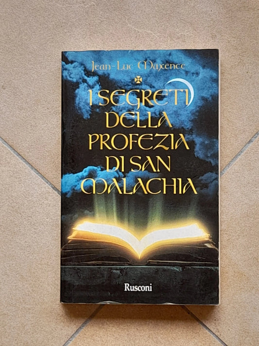 I SEGRETI DELLA PROFEZIA DI SAN MALACHIA. JEAN-LUC MAXENCE. RUSCONI EDITORE. 1° EDIZIONE 1998.