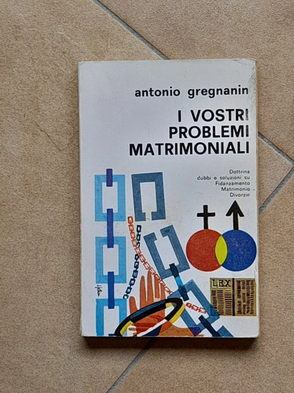 I VOSTRI PROBLEMI MATRIMONIALI. ANTONIO GREGNANIN. EDIZIONI PAOLINE. COLLANA: I LIBRI DELLA FAMIGLIA CRISTIANA N° 9. 1° EDIZIONE 1968.