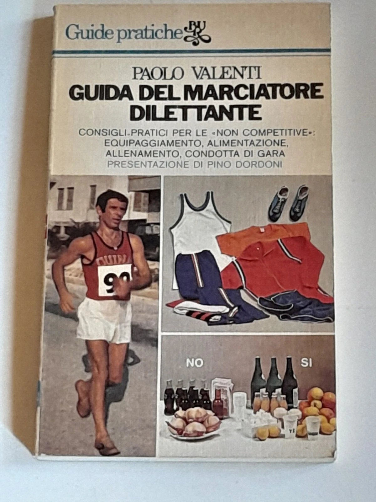 GUIDA DEL MARCIATORE DILETTANTE. PAOLO VALENTI. BUR / RIZZOLI EDITORE. COLLANA: GUIDE PRATICHE BUR 107. 1° EDIZIONE 1976.