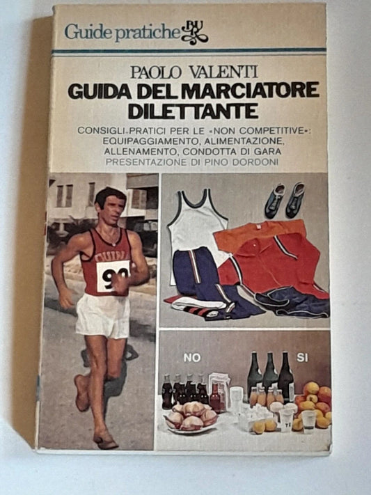GUIDA DEL MARCIATORE DILETTANTE. PAOLO VALENTI. BUR / RIZZOLI EDITORE. COLLANA: GUIDE PRATICHE BUR 107. 1° EDIZIONE 1976.
