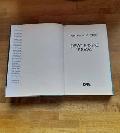 DEVO ESSERE BRAVA. ALESSANDRO Q. FERRARI. DeA EDITORE. 1° EDIZIONE 2020.