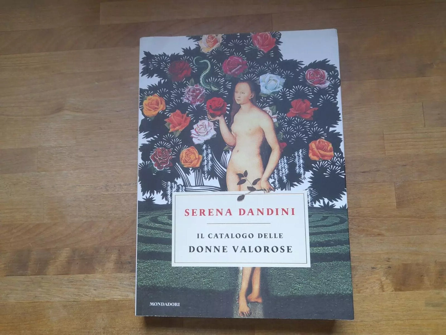 IL CATALOGO DELLE DONNE VALOROSE. SERENA DANDINI. MONDADORI EDITORE. 1° EDIZIONE 2018. COLLANA: OMNIBUS.