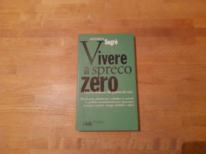 VIVERE A SPRECO ZERO. ANDREA SEGRE'. MARSILIO EDITORE. 1° EDIZIONE 2013. COLLANA: I GRILLI.
