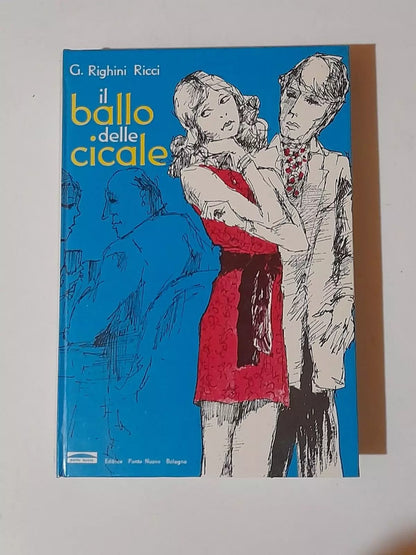IL BALLO DELLE CICALE. GIOVANNA RIGHINI RICCI. EDITRICE PONTE NUOVO - BOLOGNA. RISTAMPA 1972.