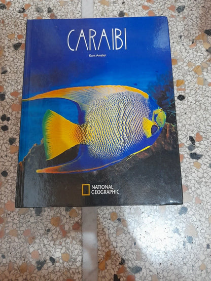 CARAIBI. KURT AMSLER. COLLANA: NATIONAL GOEGRAPHIC. EDIZIONE ILLUSTRATA. EDIZIONI WHITE STAR, 2006.