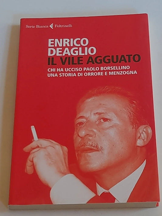IL VILE AGGUATO. ENRICO DEAGLIO. FELTRINELLI EDITORE. COLLANA: SERIE BIANCA FELTRINELLI. 3° EDIZIONE 2012.