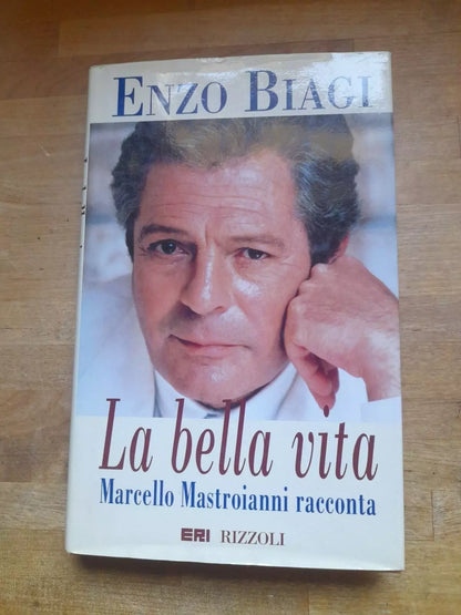 LA BELLA VITA MARCELLO MASTROIANNI RACCONTA. ENZO BIAGI. ERI RIZZOLI EDITORE. 1° EDIZIONE 1996.