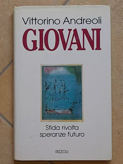 GIOVANI. SFIDA RIVOLTA SPERANZE FUTURO. VITTORINO ANDREOLI. RIZZOLI EDITORE. 6° EDIZIONE 1995.