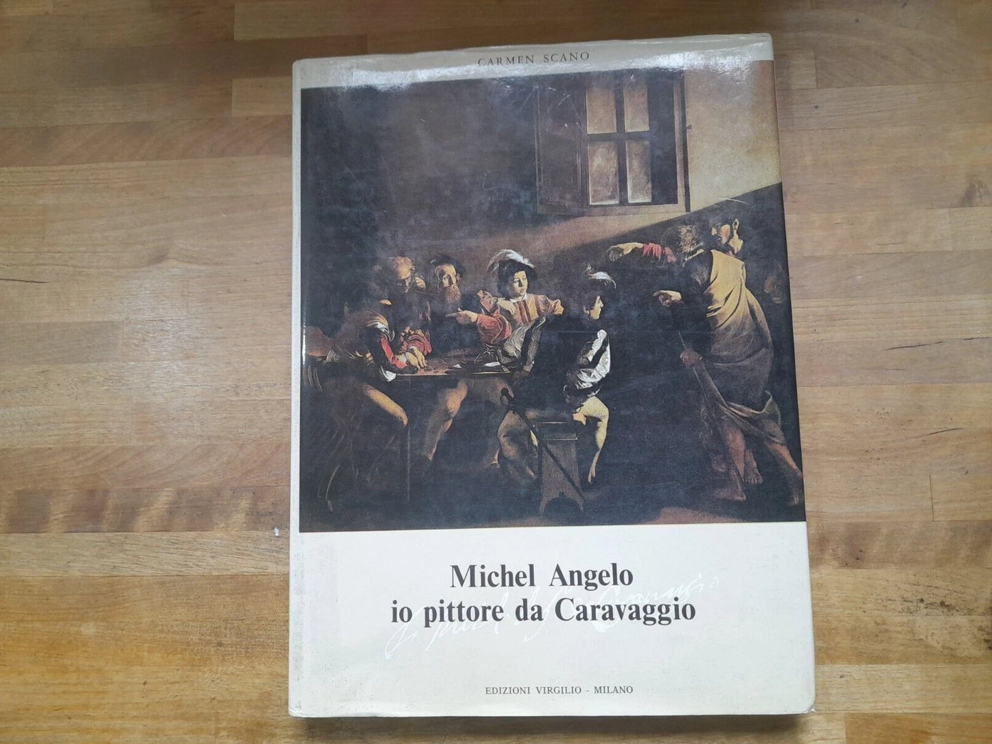 MICHEL ANGELO IO PITTORE DA CARAVAGGIO. CARMEN SCANO. EDIZIONI VIRGILIO 1977.