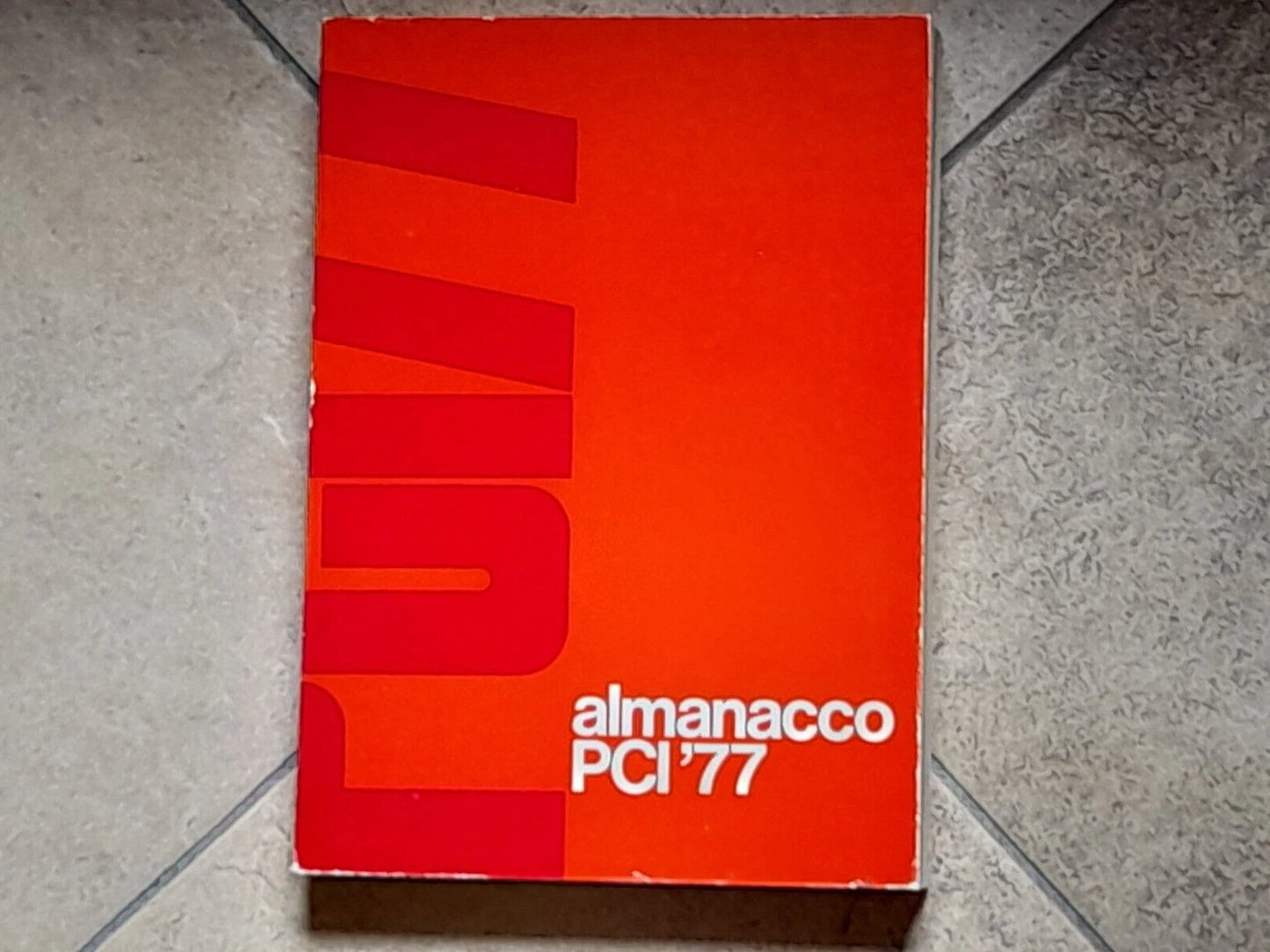 ALMANACCO PCI '77. AA.VV. FRATELLI SPADA EDITORIALE - ROMA. 1° EDIZIONE 1977.